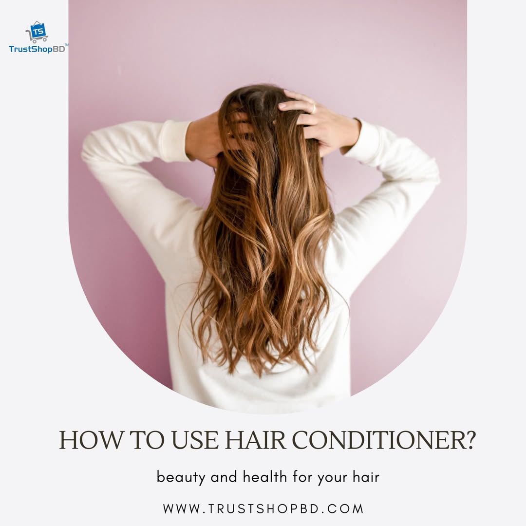 How to Use Hair Conditioner Properly?